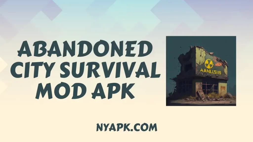 Abandoned City Survival Hack APK