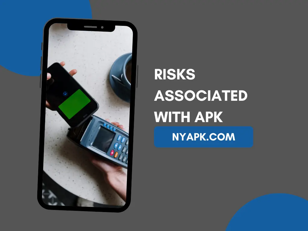 Risks Associated with APK