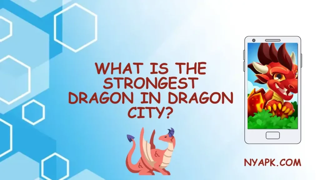 What is The Strongest Dragon in Dragon City