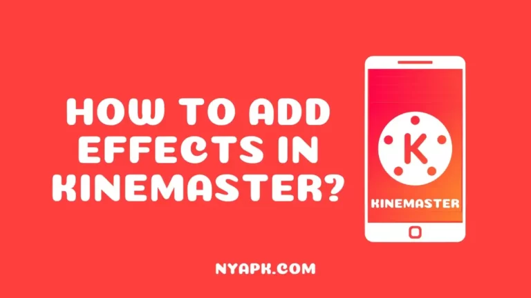 How To Add Effects in Kinemaster? (Complete Guide)