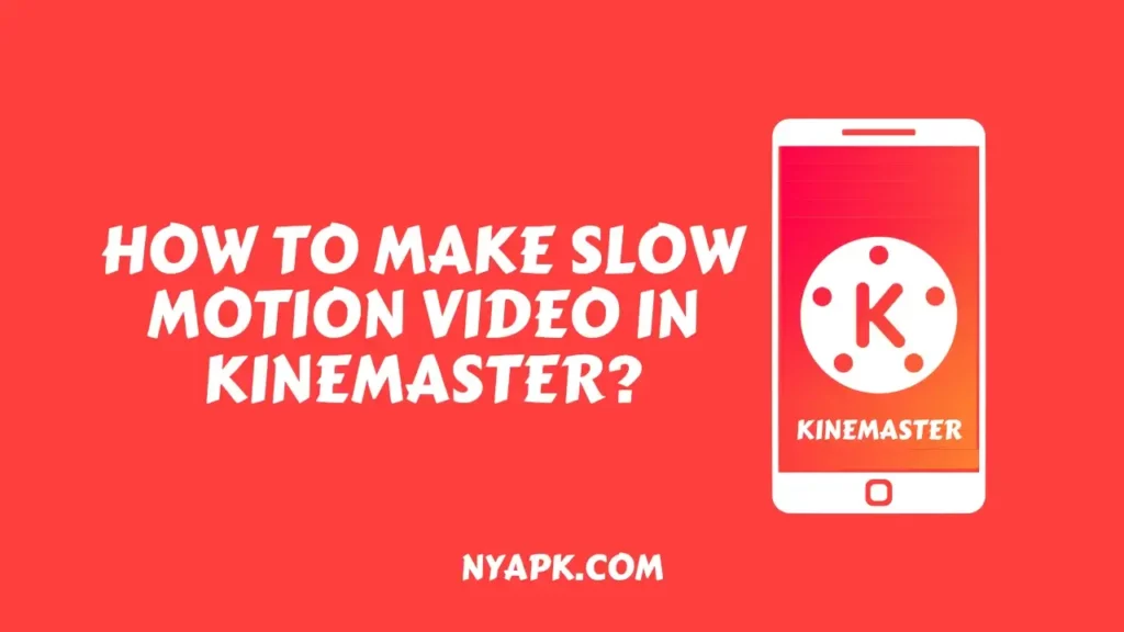How To Make Slow Motion Video in Kinemaster