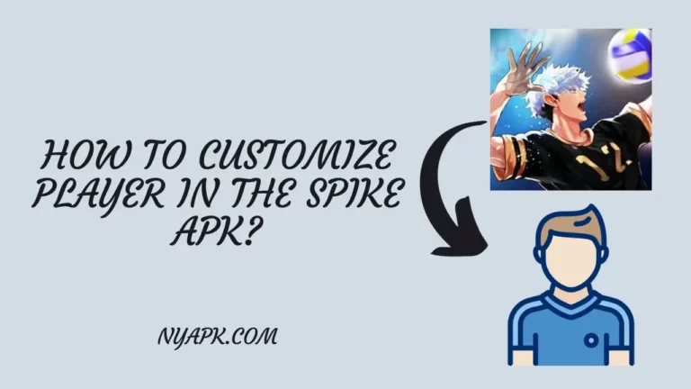 How To Customize Player in The Spike APK? (Full Guide)