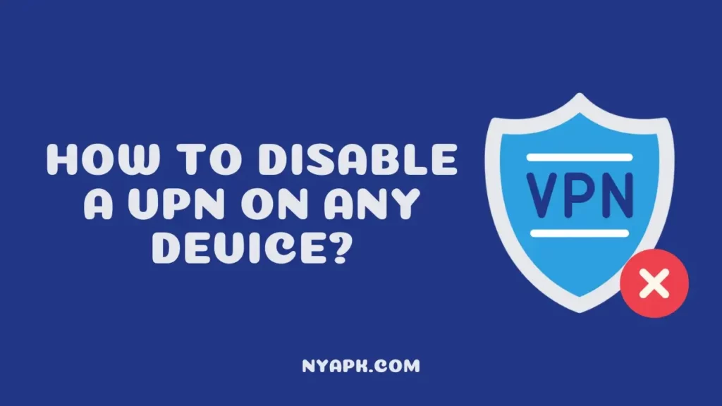 How To Disable a VPN on Any Device