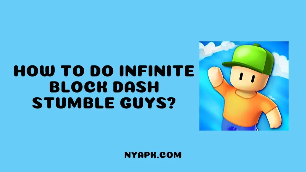 How To Do Infinite Block Dash Stumble Guys