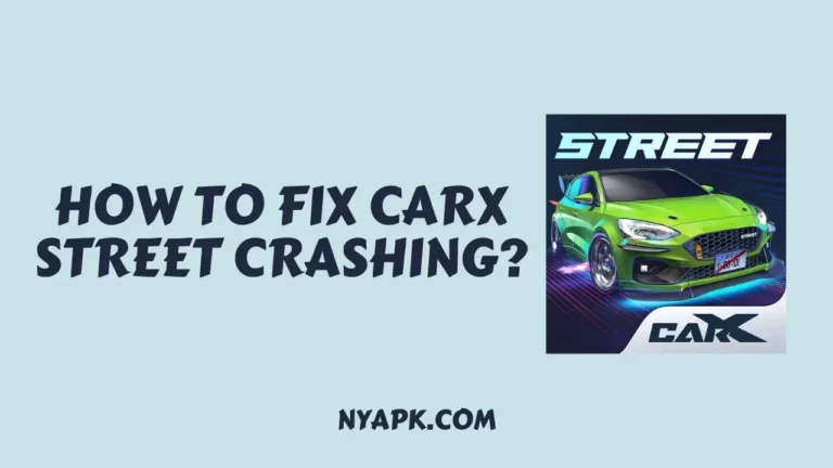 How To Fix Carx Street Crashing? (Full Information)