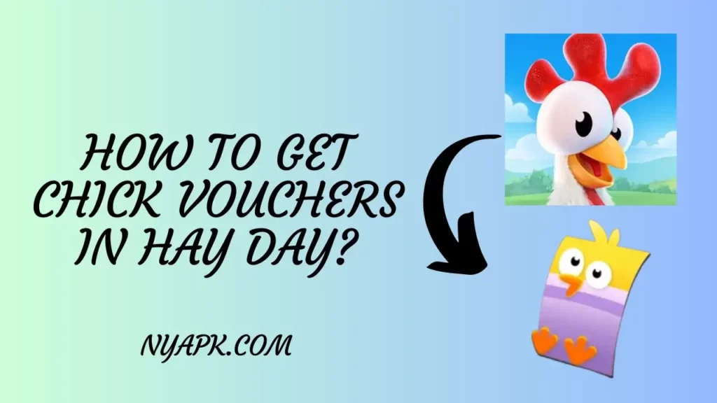 How To Get Chick Vouchers in Hay Day