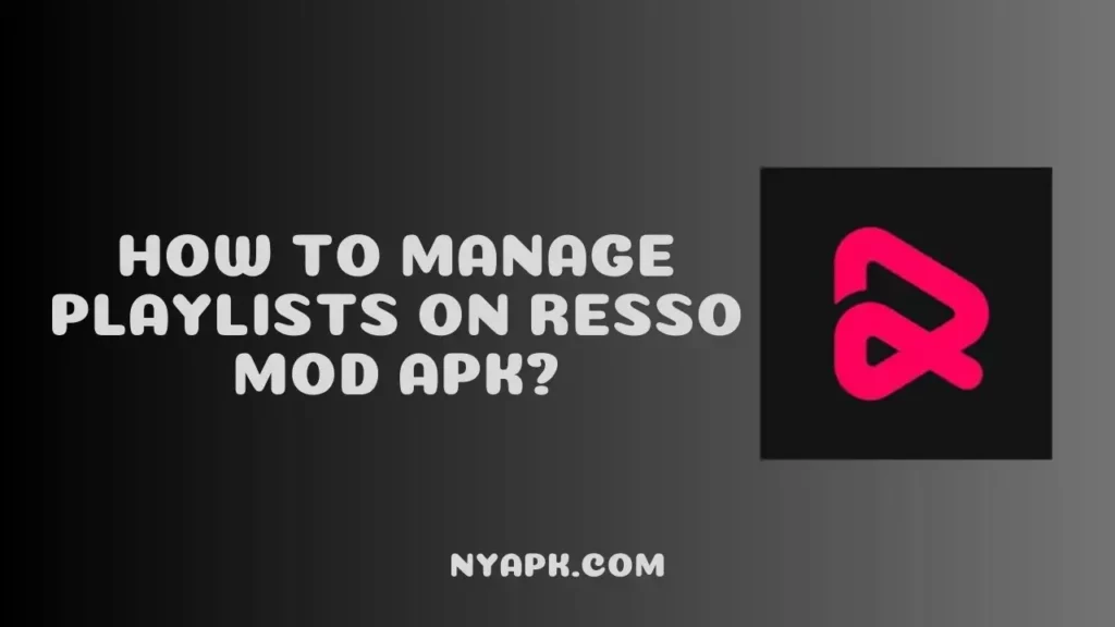 How To Manage Playlists on Resso MOD APK