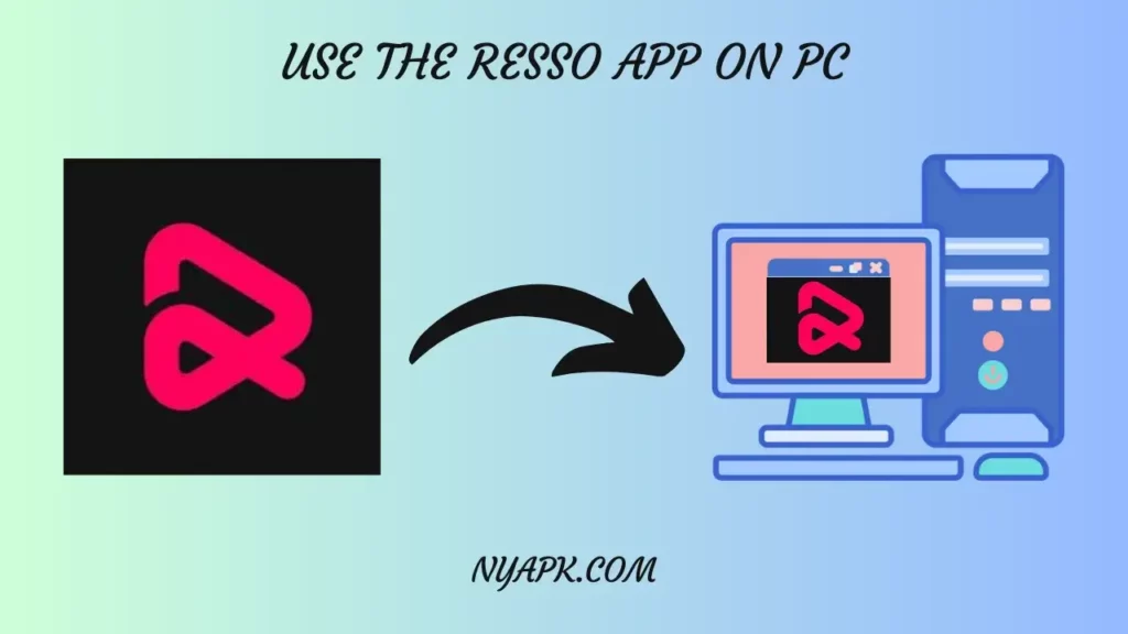Steps to Use the Resso App on PC by Using Emulator